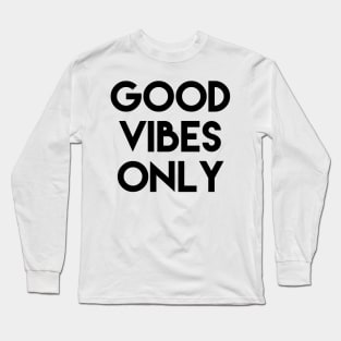 Good Vibes Only Long Sleeve T-Shirt